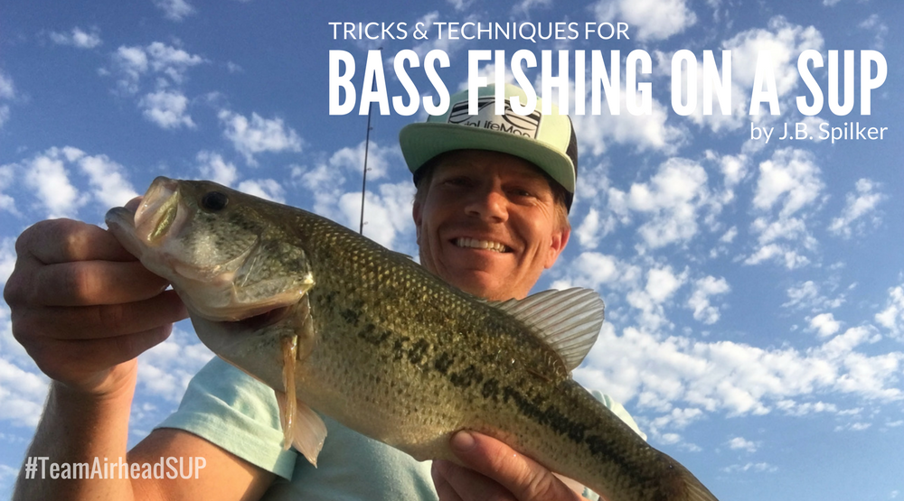 Bass Fishing Tricks & Techniques from a SUP – Airhead